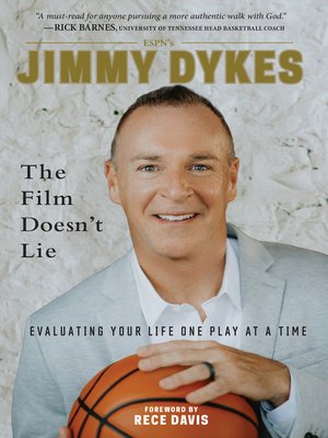 cover image of Jimmy Dykes: the Film Doesn't Lie: Evaluating Your Life One Play at a Time